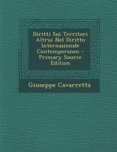 Diritti Sui Territori Altrui Nel Diritto Internazionale Contemporaneo (English and Italian Edition)