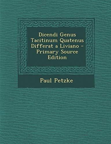 Dicendi Genus Tacitinum Quatenus Differat a Liviano (English and Latin Edition)