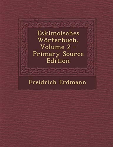 Eskimoisches Worterbuch, Volume 2 (English and Inuktitut Edition)