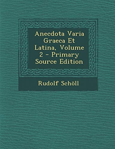 Anecdota Varia Graeca Et Latina, Volume 2 (English and Ancient Greek Edition)