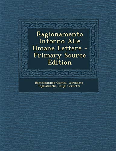 Ragionamento Intorno Alle Umane Lettere (English and Italian Edition)