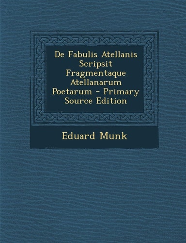 de Fabulis Atellanis Scripsit Fragmentaque Atellanarum Poetarum (English and Latin Edition)