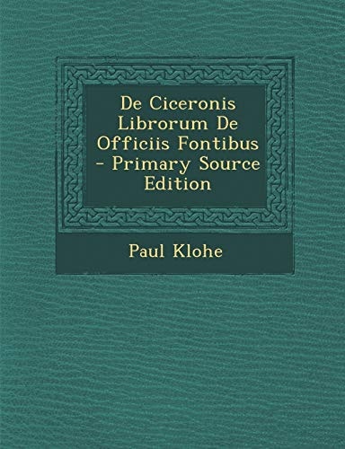 de Ciceronis Librorum de Officiis Fontibus (English and Latin Edition)