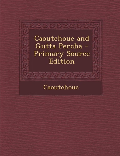 Caoutchouc and Gutta Percha (English and Norwegian Edition)
