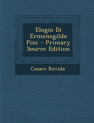 Elogio Di Ermenegildo Pini (English and Italian Edition)