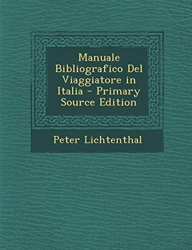 Manuale Bibliografico del Viaggiatore in Italia (English and Italian Edition)