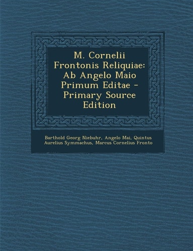 M. Cornelii Frontonis Reliquiae: AB Angelo Maio Primum Editae (English and Italian Edition)