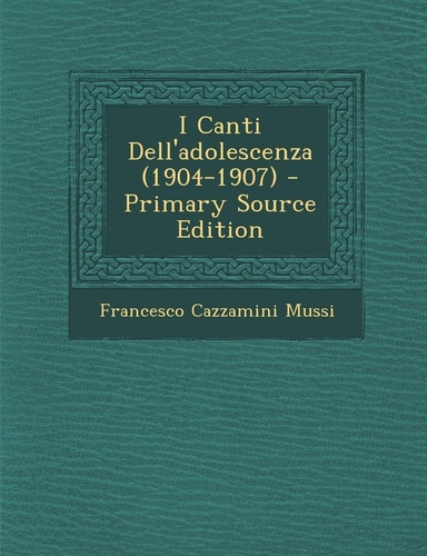 I Canti Dell'adolescenza (1904-1907) (English and Italian Edition)