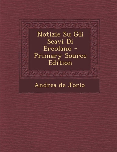 Notizie Su Gli Scavi Di Ercolano (English and Italian Edition)