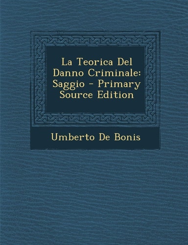La Teorica del Danno Criminale: Saggio (English and Italian Edition)