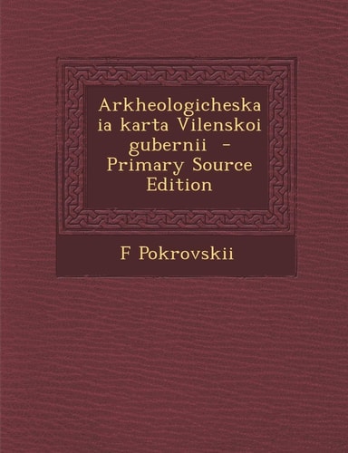 Arkheologicheskaia Karta Vilenskoi Gubernii (English and Russian Edition)