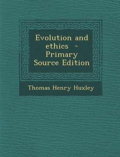 Evolution and Ethics - Primary Source Edition