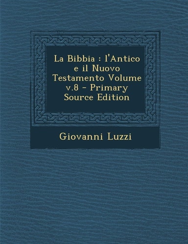 La Bibbia: L'Antico E Il Nuovo Testamento Volume V.8 (English and Italian Edition)