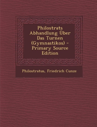 Philostrats Abhandlung Uber Das Turnen (Gymnastikos) (English and German Edition)