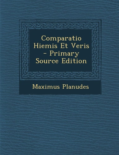 Comparatio Hiemis Et Veris (English and Latin Edition)