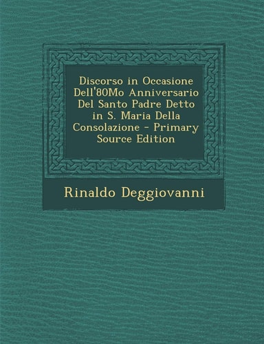 Discorso in Occasione Dell'80mo Anniversario del Santo Padre Detto in S. Maria Della Consolazione (English and Italian Edition)