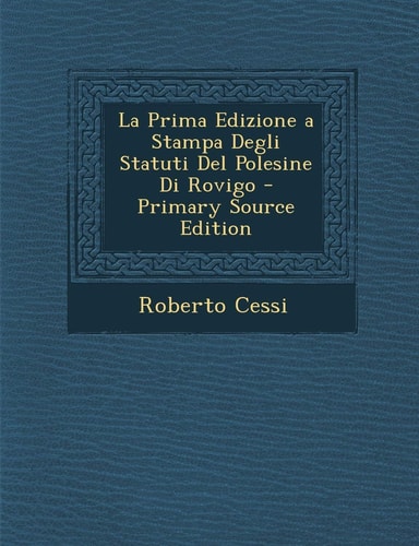 La Prima Edizione a Stampa Degli Statuti del Polesine Di Rovigo (English and Italian Edition)