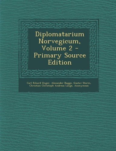 Diplomatarium Norvegicum, Volume 2 (English and Germanic Languages Edition)