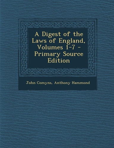 A Digest of the Laws of England, Volumes 1-7