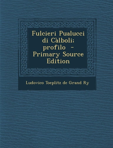 Fulcieri Pualucci Di Calboli; Profilo - Primary Source Edition (English and Italian Edition)