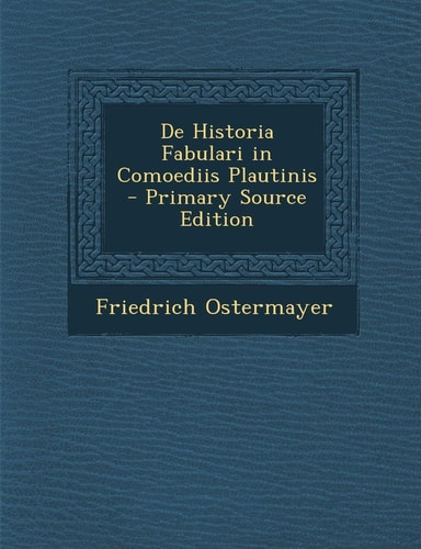 de Historia Fabulari in Comoediis Plautinis - Primary Source Edition (English and Latin Edition)