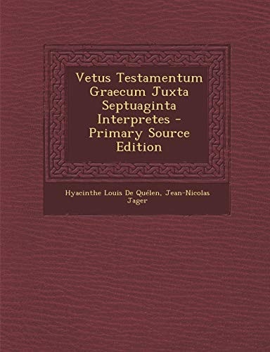 Vetus Testamentum Graecum Juxta Septuaginta Interpretes - Primary Source Edition (English and Croatian Edition)