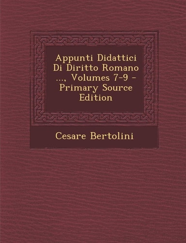 Appunti Didattici Di Diritto Romano ..., Volumes 7-9 (English and Italian Edition)