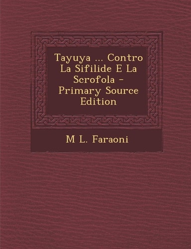 Tayuya ... Contro La Sifilide E La Scrofola (English and Italian Edition)