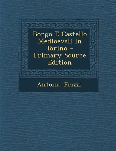 Borgo E Castello Medioevali in Torino (English and Italian Edition)