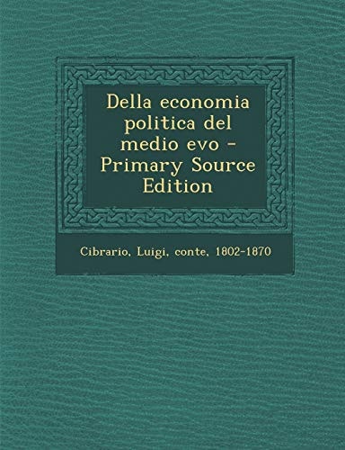 Della Economia Politica del Medio Evo (English and Italian Edition)