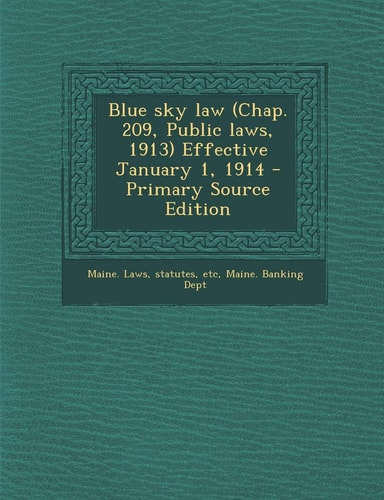 Blue Sky Law (Chap. 209, Public Laws, 1913) Effective January 1, 1914
