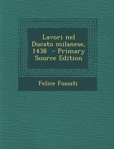 Lavori Nel Ducato Milanese, 1438 (English and Italian Edition)