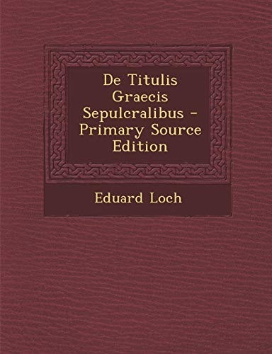 de Titulis Graecis Sepulcralibus (English and Latin Edition)