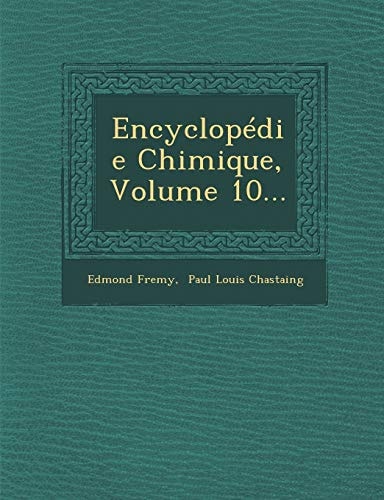 Encyclopédie Chimique, Volume 10...