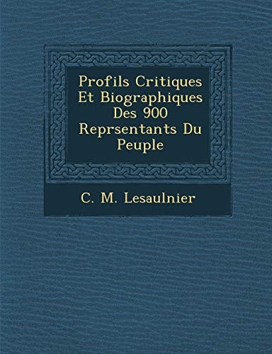 Profils Critiques Et Biographiques Des 900 Reprsentants Du Peuple