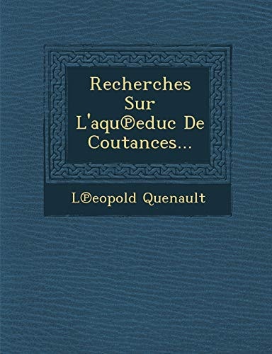 Recherches Sur L'aqu℗educ De Coutances...