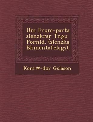 Um Frum-Parta Slenzkrar T Ngu Forn LD. ( Slenzka B Kmentafelags).