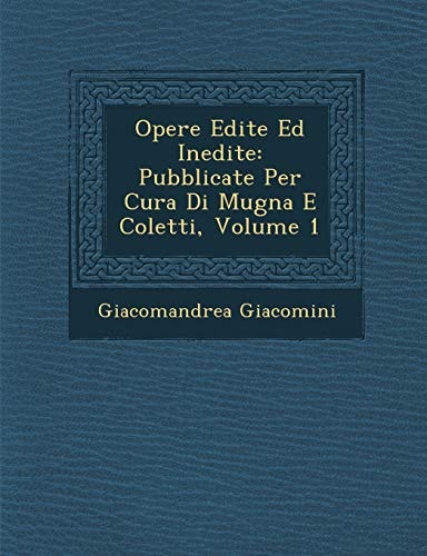 Opere Edite Ed Inedite: Pubblicate Per Cura Di Mugna E Coletti, Volume 1