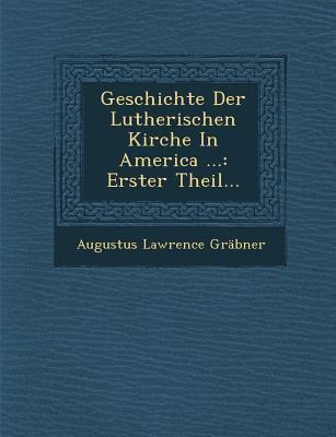 Geschichte Der Lutherischen Kirche In America ...: Erster Theil...