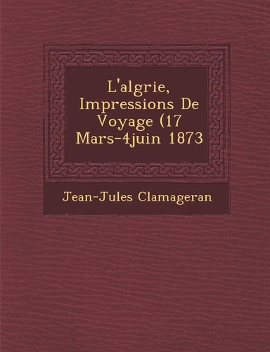 L'algrie, Impressions De Voyage (17 Mars-4juin 1873
