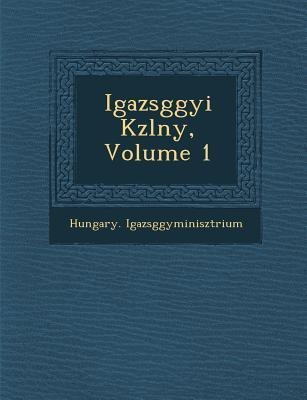 Igazs&#65533;g&#65533;gyi K&#65533;zl&#65533;ny, Volume 1