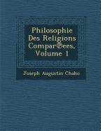 Philosophie Des Religions Compar&#8471;ees, Volume 1