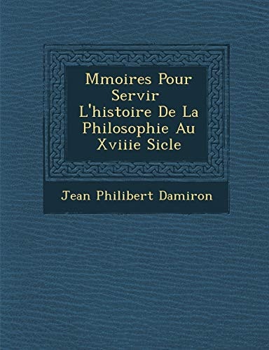 Mmoires Pour Servir L'histoire De La Philosophie Au Xviiie Sicle