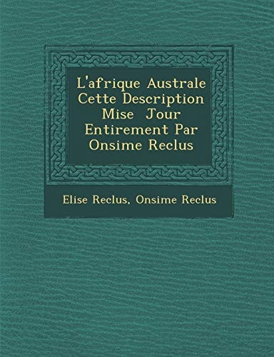 L'afrique Australe Cette Description Mise Jour Entirement Par Onsime Reclus