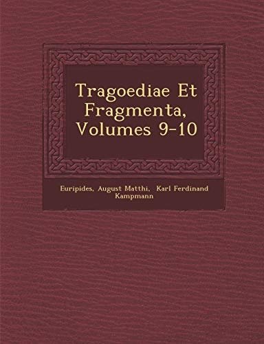 Tragoediae Et Fragmenta, Volumes 9-10