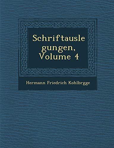 Schriftauslegungen, Volume 4 (English and German Edition)