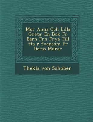 Mor Anna Och Lilla Greta: En BOK Fur Barn Fr N Frya Till Tta R Fvensom Fur Deras M Drar