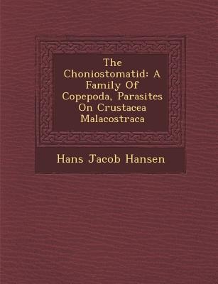 The Choniostomatid: A Family of Copepoda, Parasites on Crustacea Malacostraca