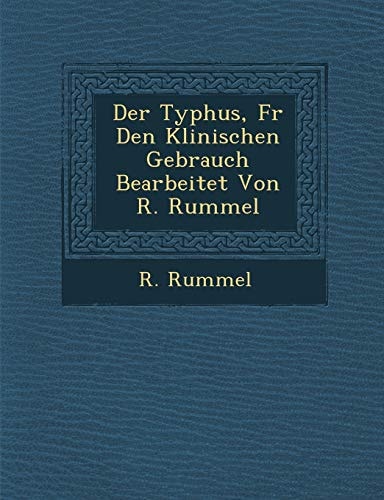 Der Typhus, Fur Den Klinischen Gebrauch Bearbeitet Von R. Rummel (English and German Edition)