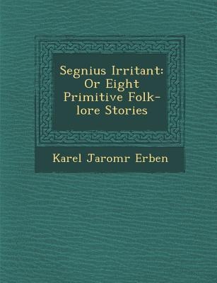 Segnius Irritant: Or Eight Primitive Folk-Lore Stories